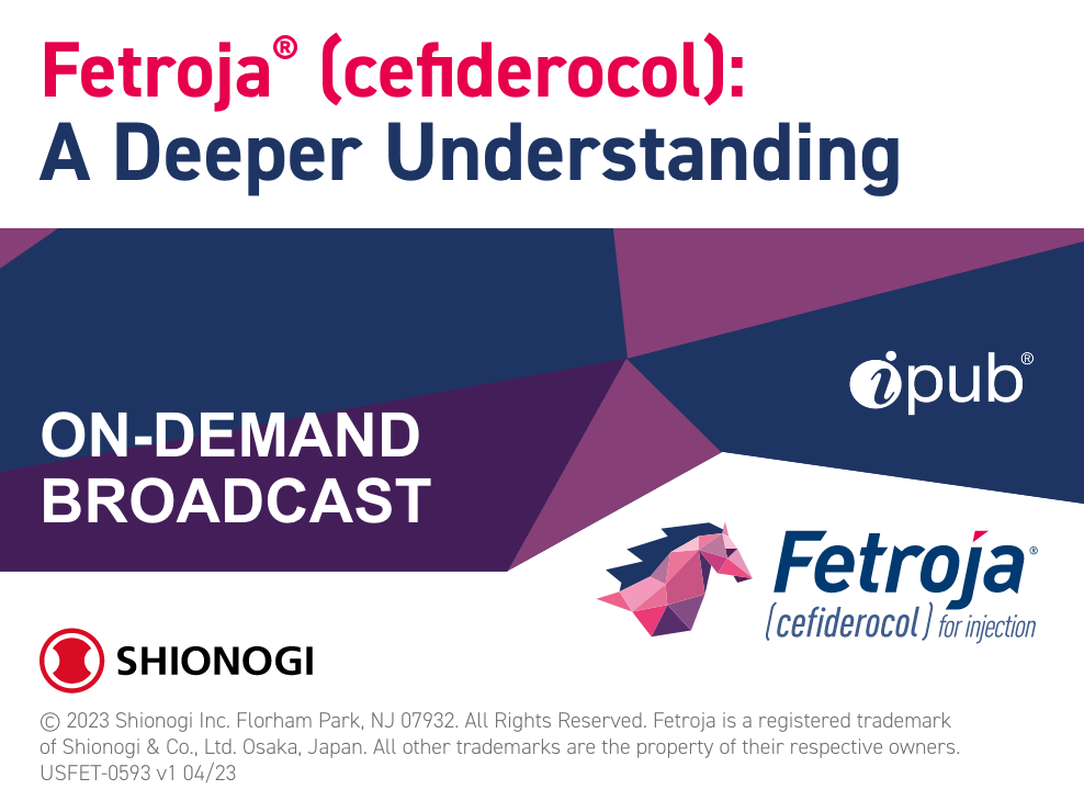 Fetroja<sup>®</sup> (cefiderocol): A Deeper Understanding