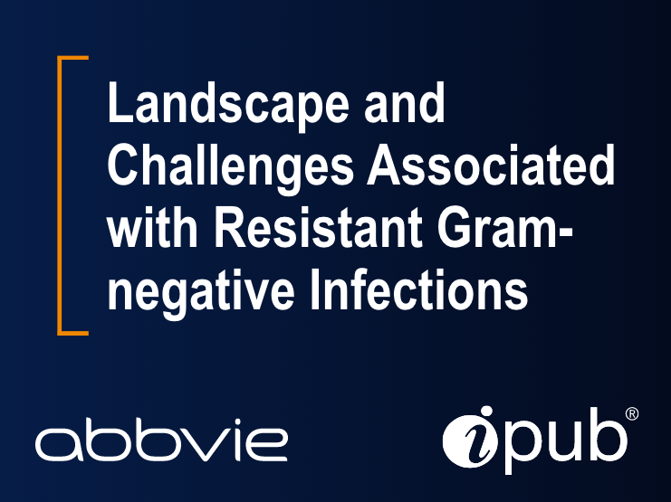 Landscape and Challenges Associated with Resistant Gram-negative Infections
