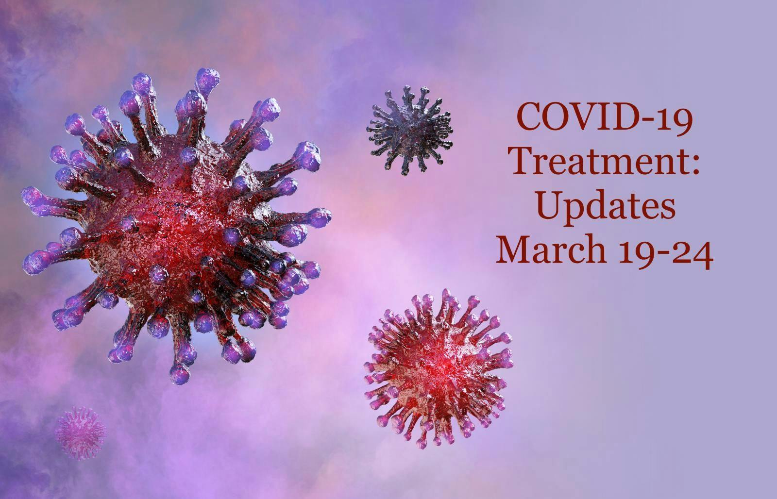 COVID-19 Treatment: Updates March 19-24, 2020
